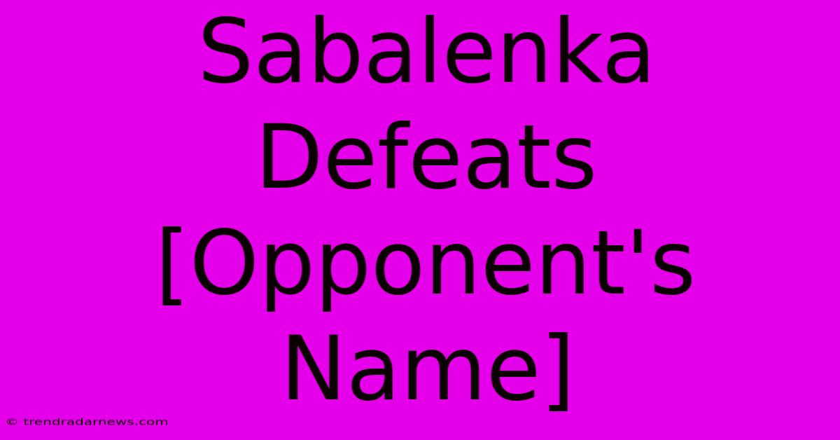 Sabalenka Defeats [Opponent's Name]