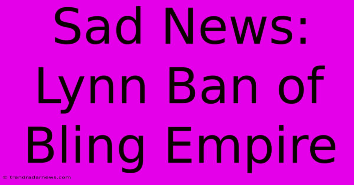 Sad News: Lynn Ban Of Bling Empire