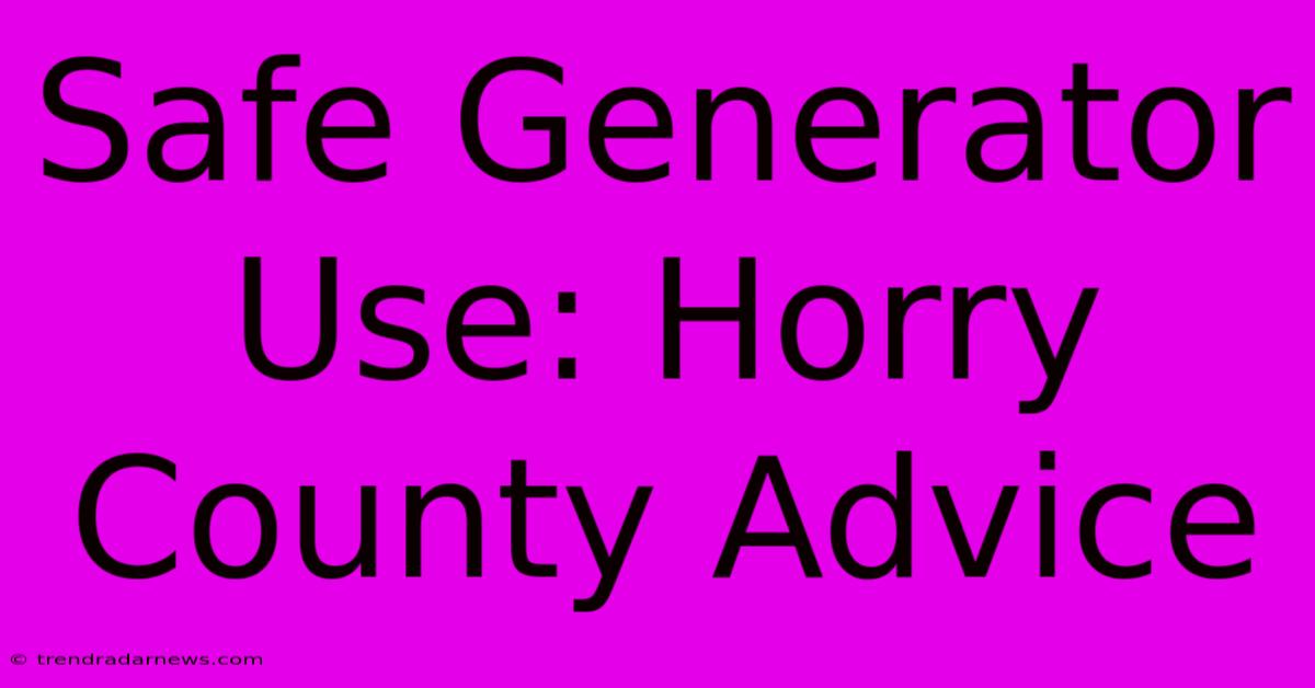 Safe Generator Use: Horry County Advice