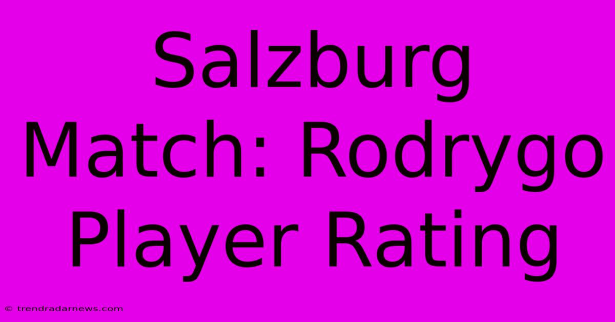 Salzburg Match: Rodrygo Player Rating