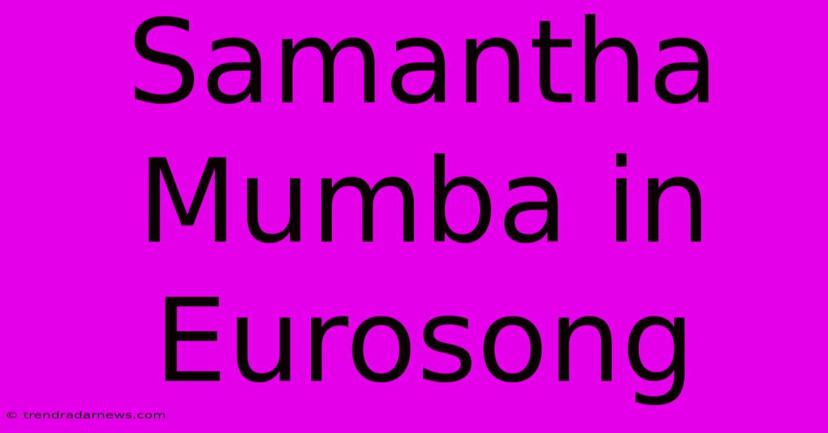 Samantha Mumba In Eurosong 