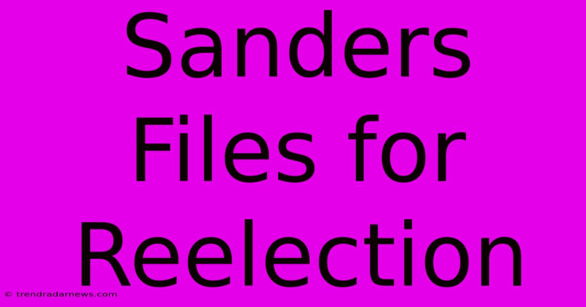 Sanders Files For Reelection