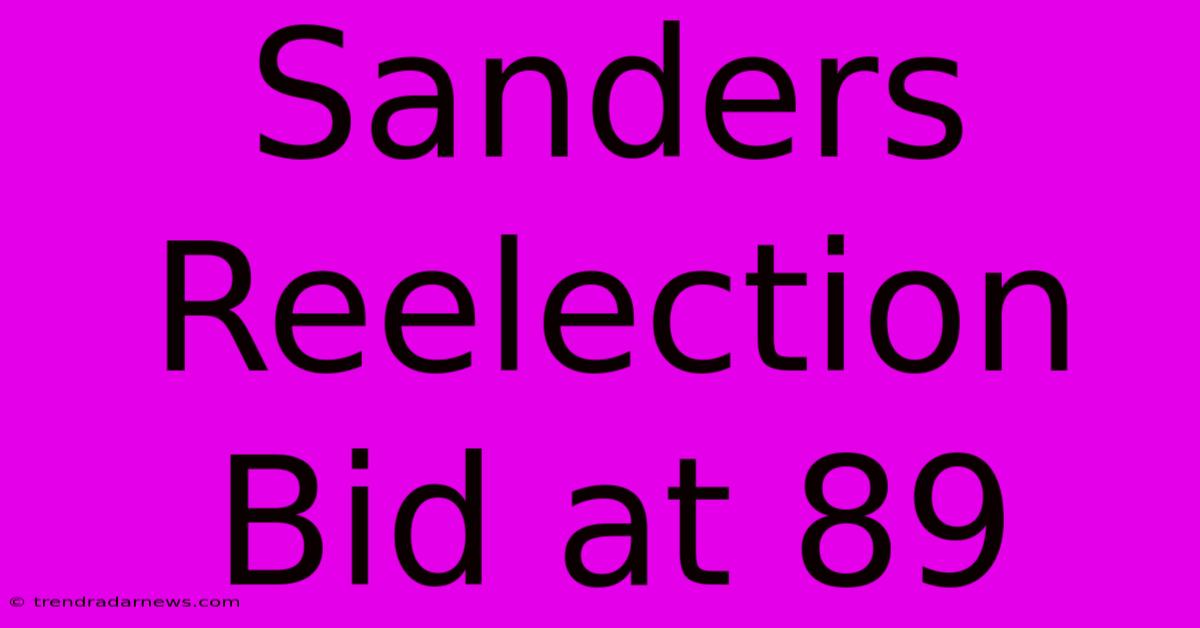 Sanders Reelection Bid At 89