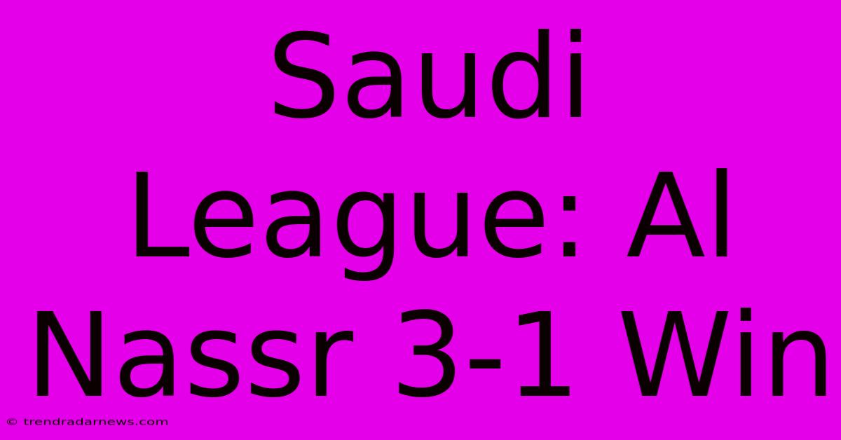 Saudi League: Al Nassr 3-1 Win