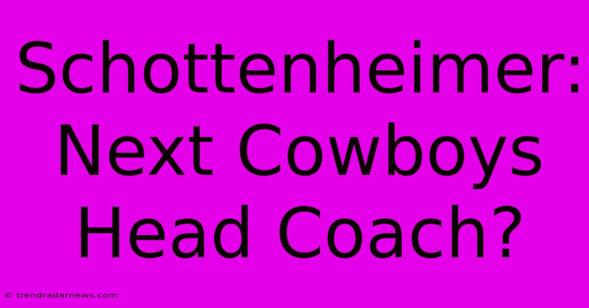 Schottenheimer: Next Cowboys Head Coach? 