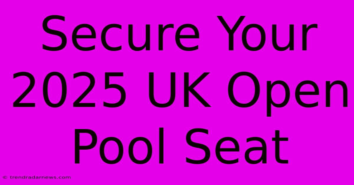 Secure Your 2025 UK Open Pool Seat