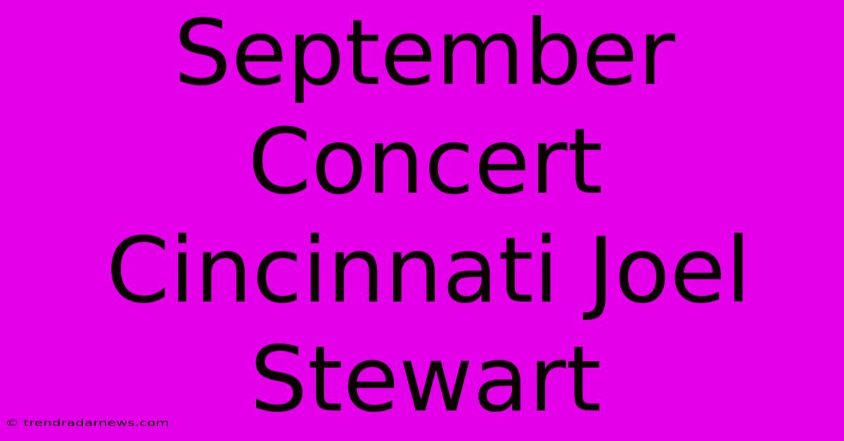 September Concert Cincinnati Joel Stewart