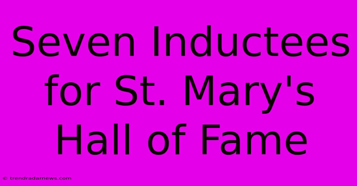 Seven Inductees For St. Mary's Hall Of Fame