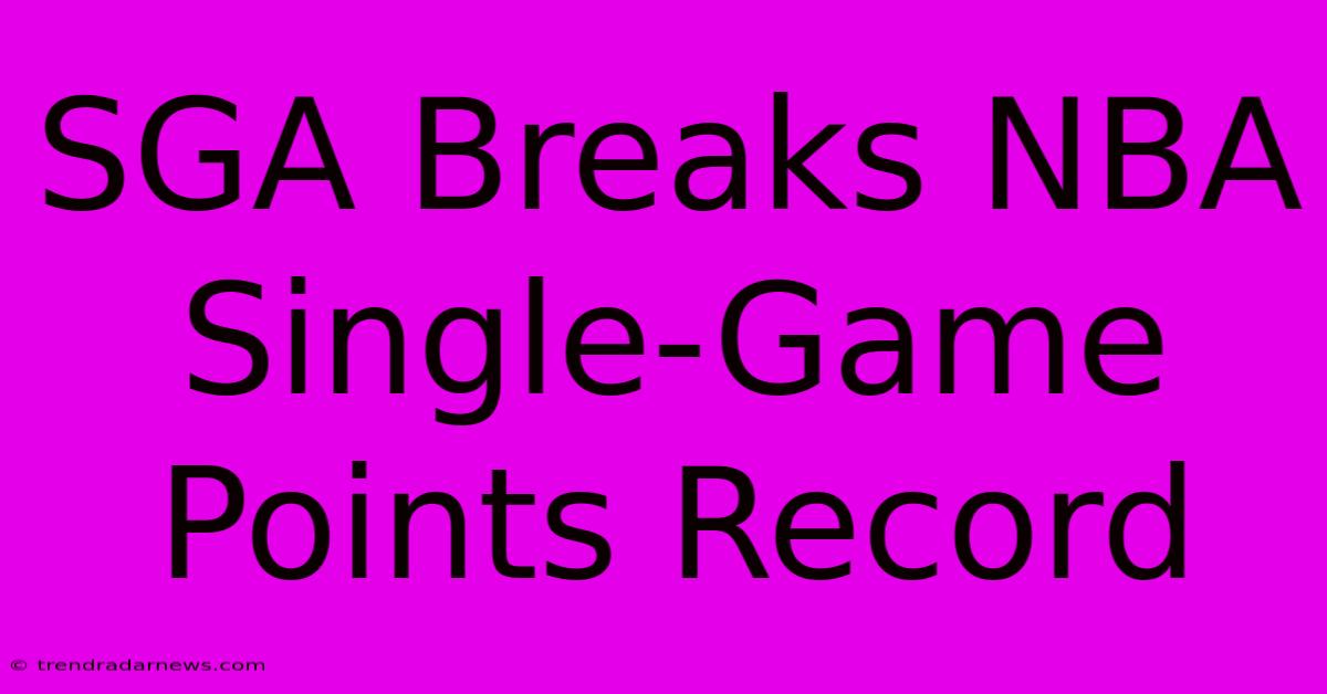 SGA Breaks NBA Single-Game Points Record