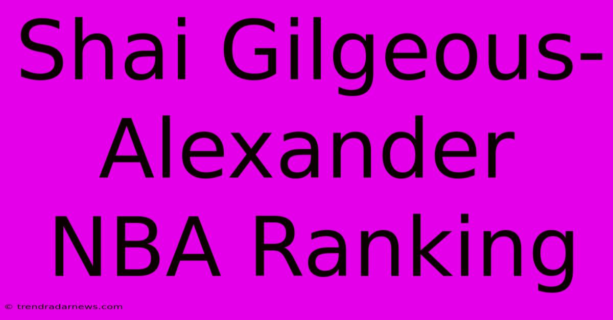 Shai Gilgeous-Alexander NBA Ranking