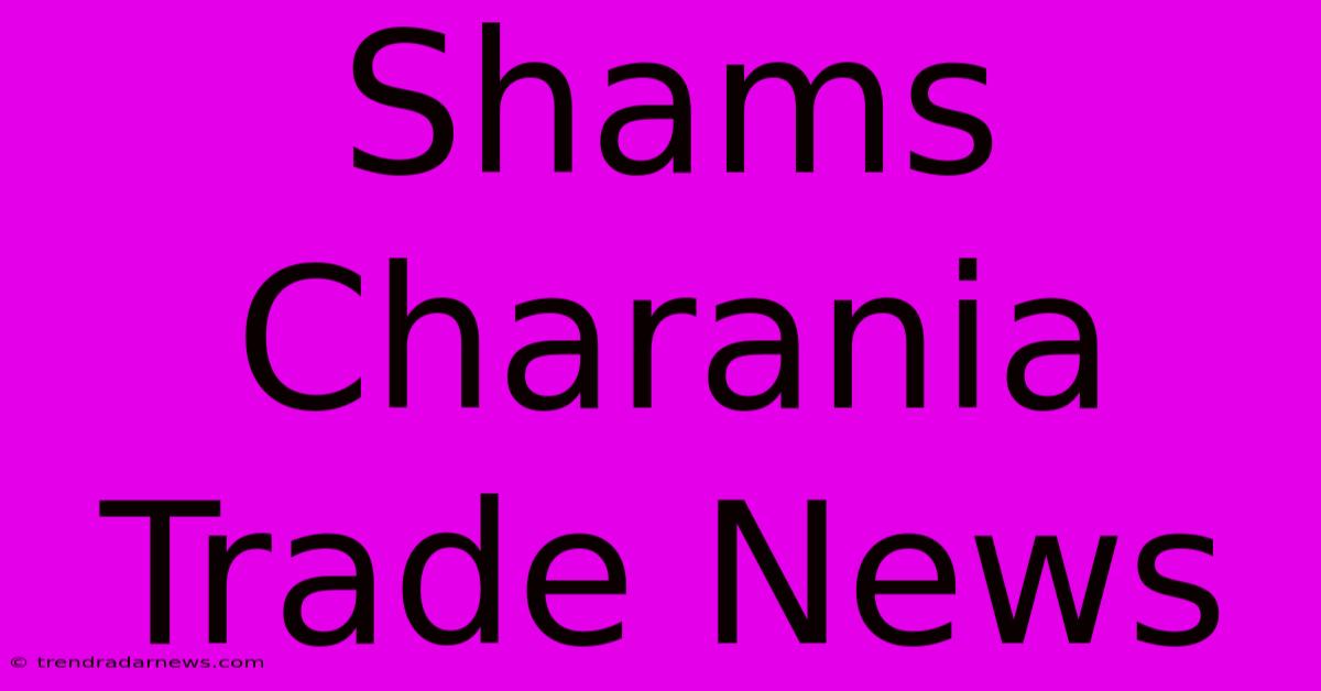 Shams Charania Trade News