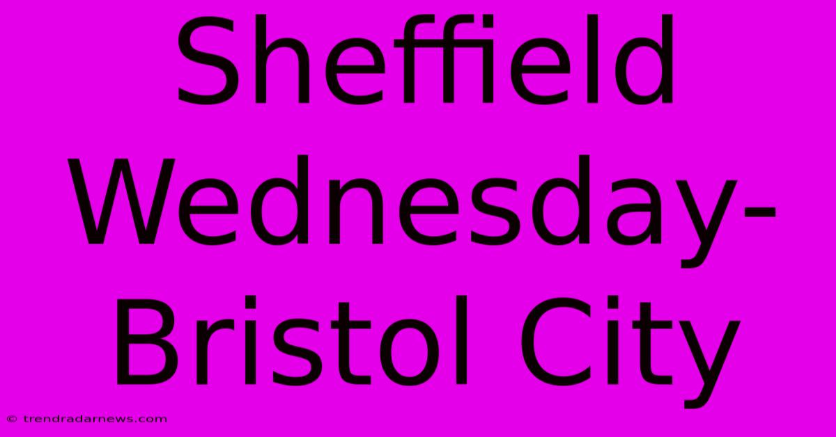 Sheffield Wednesday-Bristol City