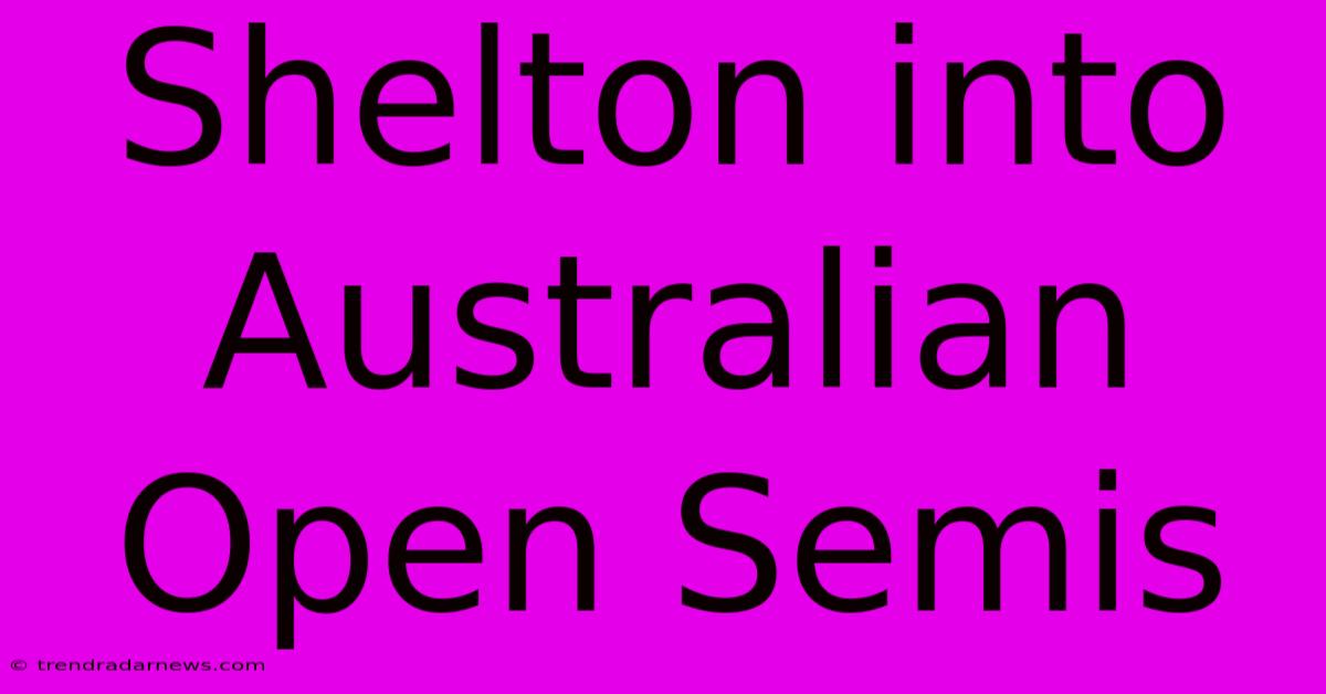 Shelton Into Australian Open Semis