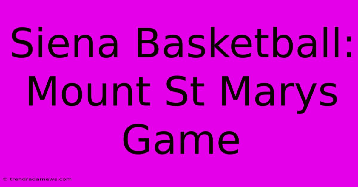 Siena Basketball: Mount St Marys Game