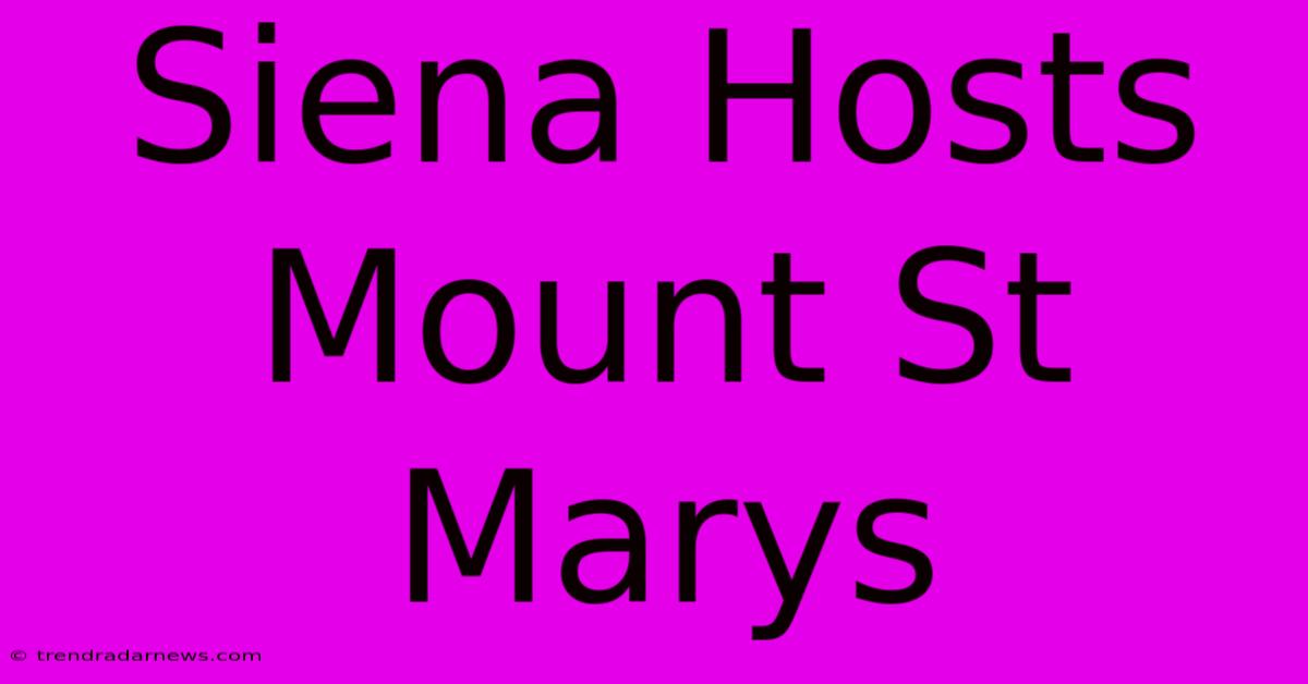 Siena Hosts Mount St Marys