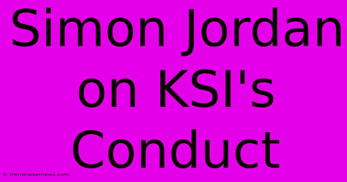 Simon Jordan On KSI's Conduct