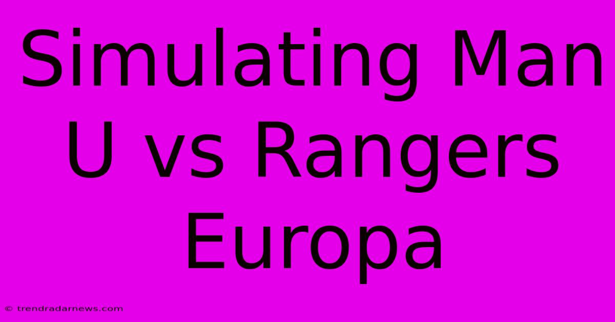 Simulating Man U Vs Rangers Europa