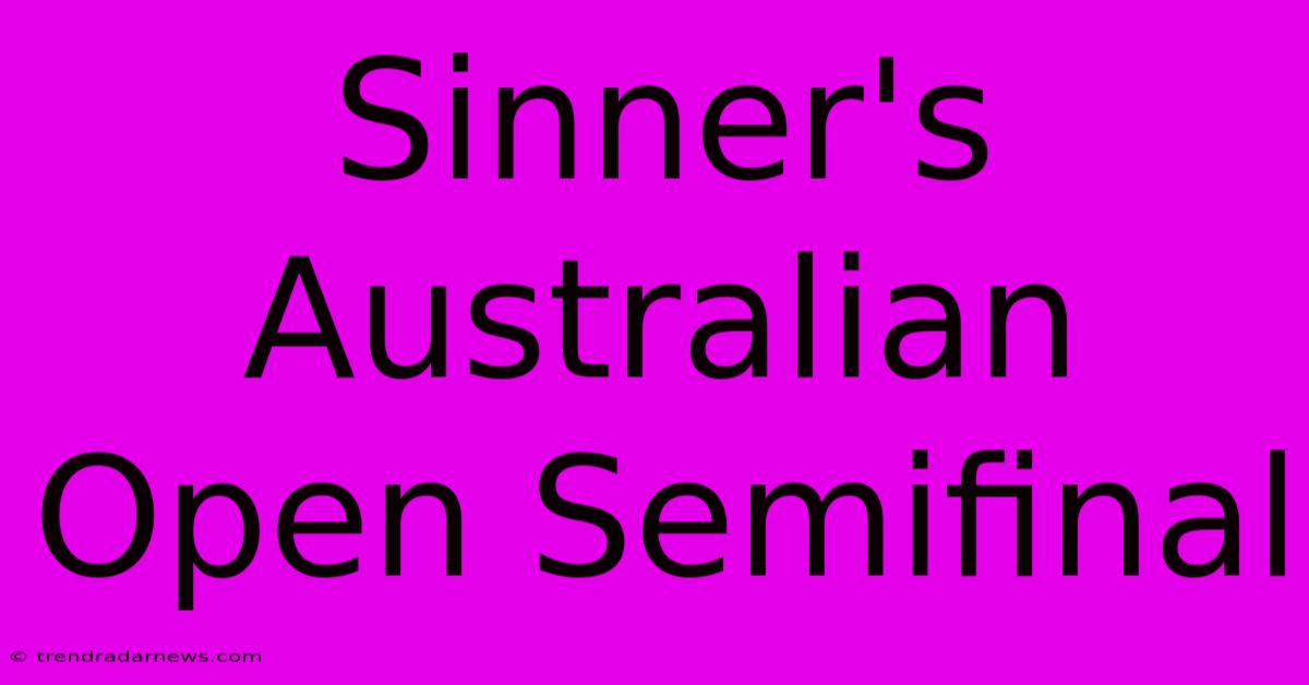 Sinner's Australian Open Semifinal