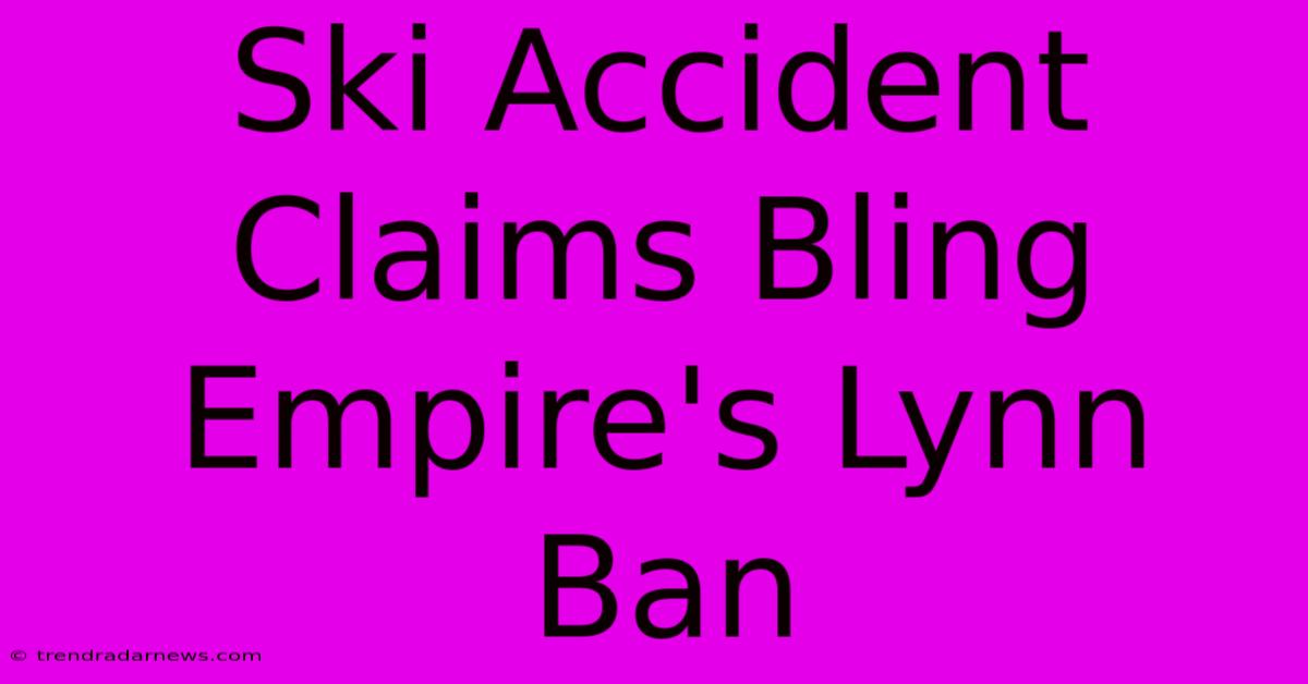 Ski Accident Claims Bling Empire's Lynn Ban