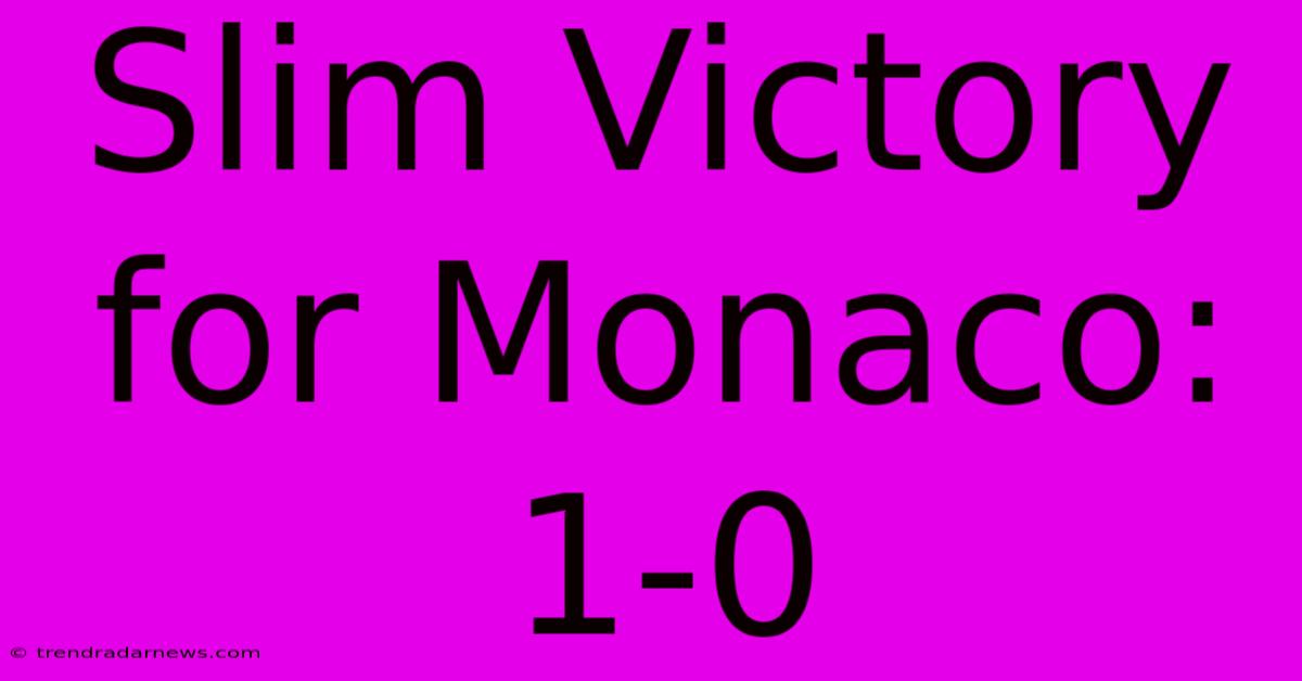 Slim Victory For Monaco: 1-0