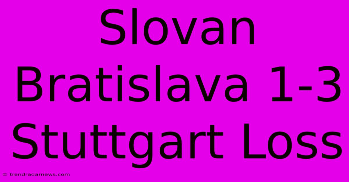 Slovan Bratislava 1-3 Stuttgart Loss