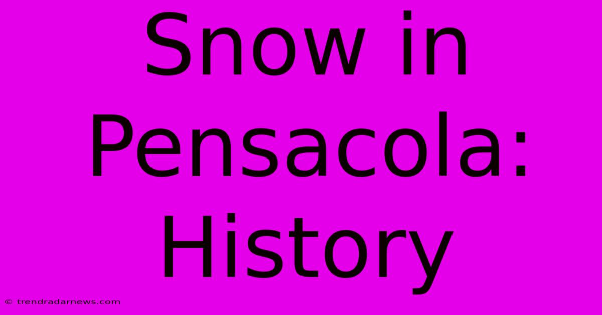 Snow In Pensacola: History