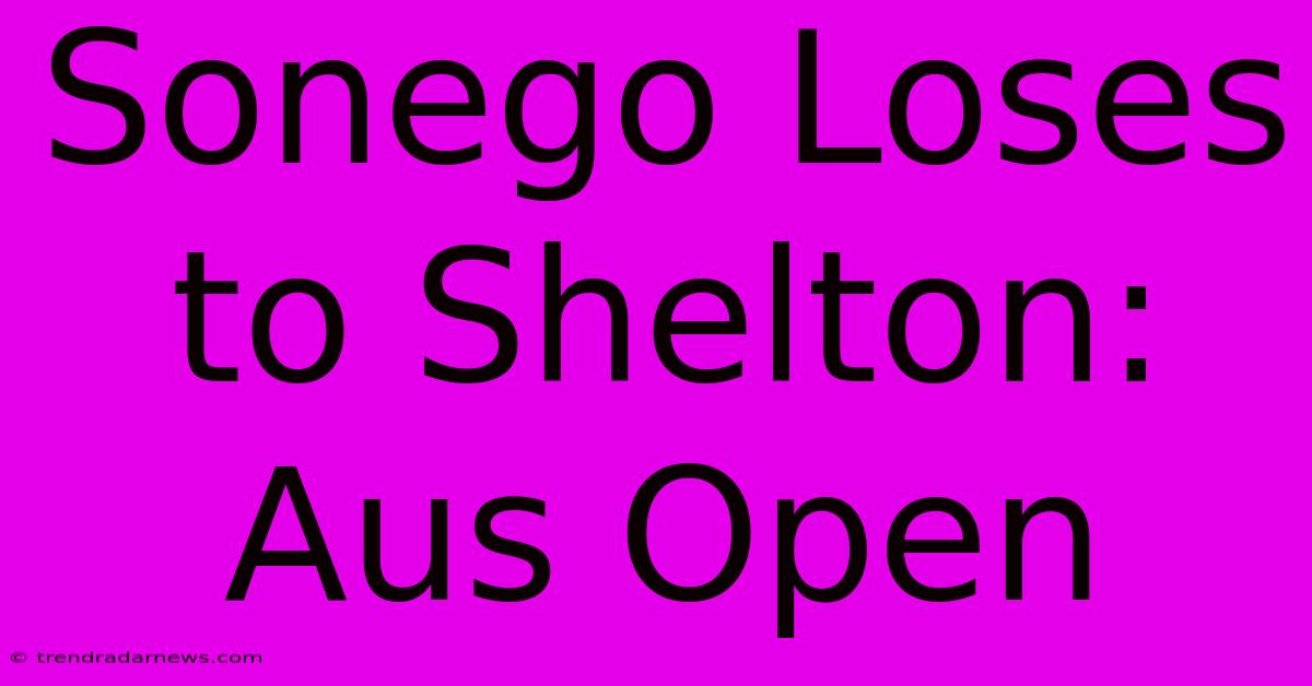 Sonego Loses To Shelton: Aus Open