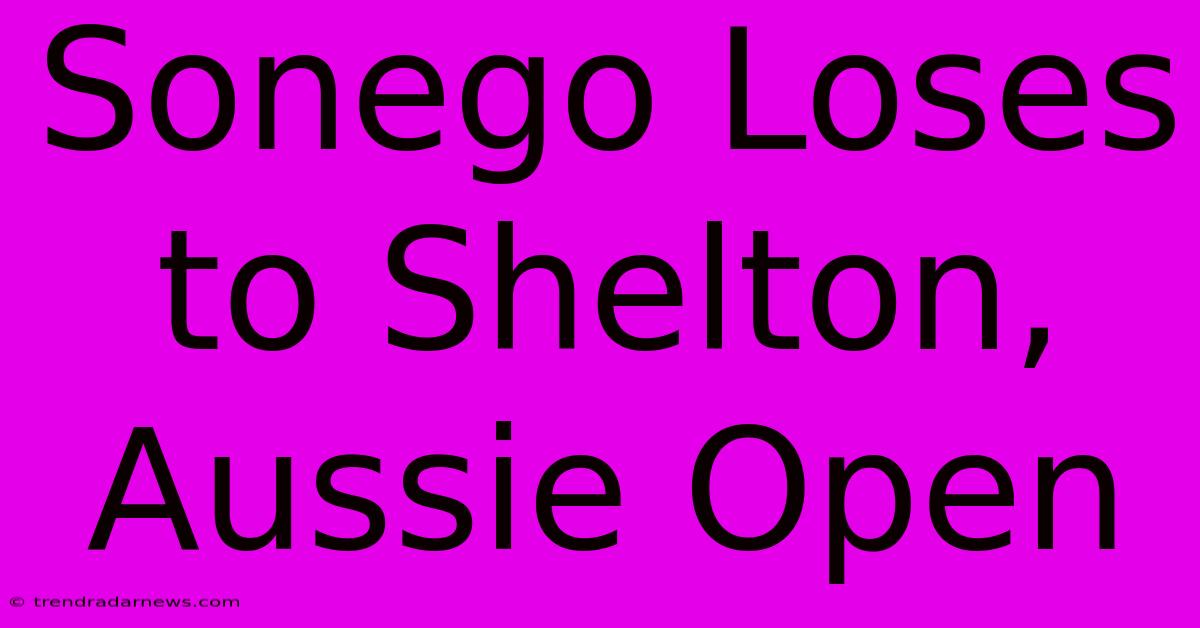 Sonego Loses To Shelton, Aussie Open