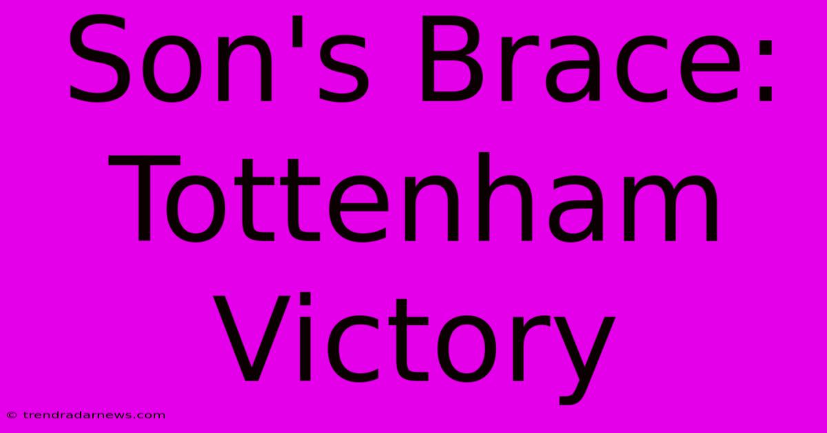 Son's Brace: Tottenham Victory