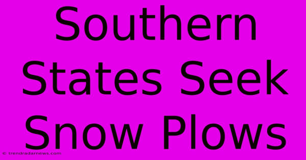 Southern States Seek Snow Plows