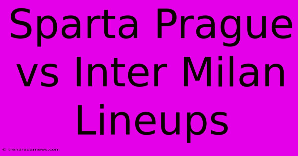 Sparta Prague Vs Inter Milan Lineups