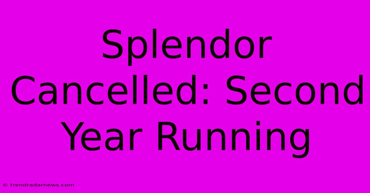 Splendor Cancelled: Second Year Running