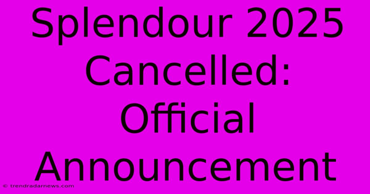 Splendour 2025 Cancelled: Official Announcement