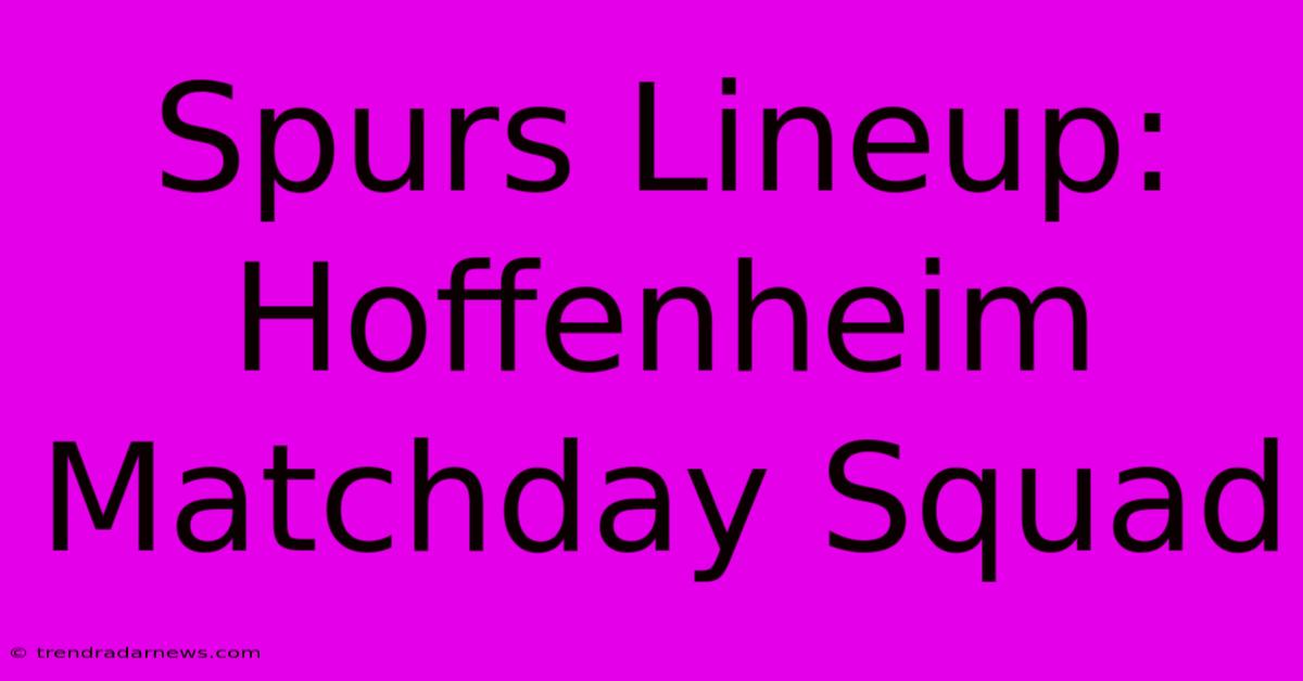 Spurs Lineup: Hoffenheim Matchday Squad