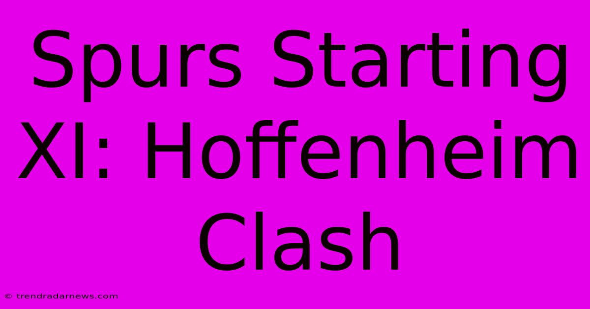 Spurs Starting XI: Hoffenheim Clash