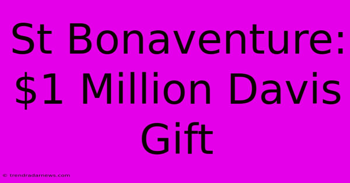 St Bonaventure: $1 Million Davis Gift