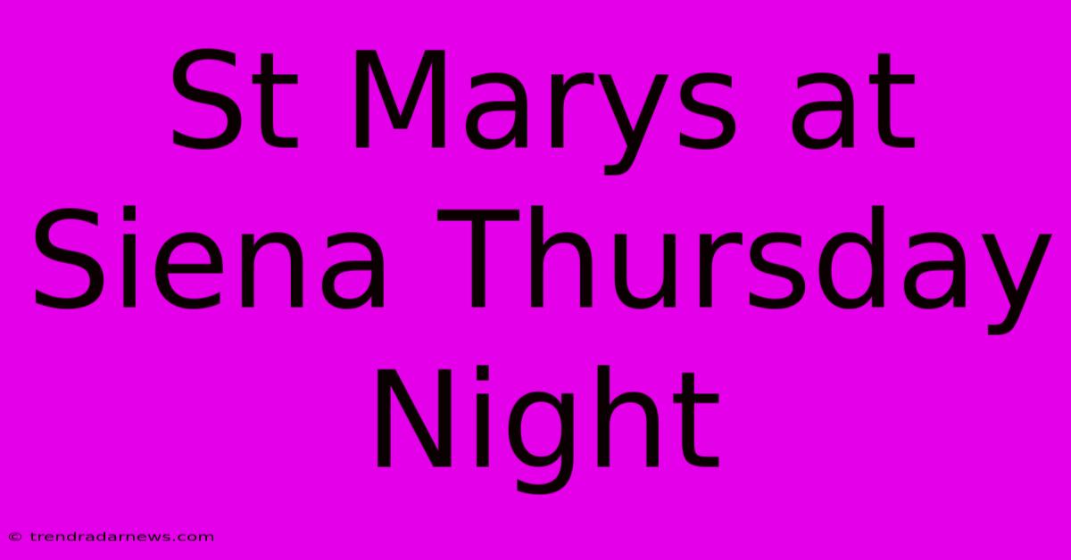 St Marys At Siena Thursday Night