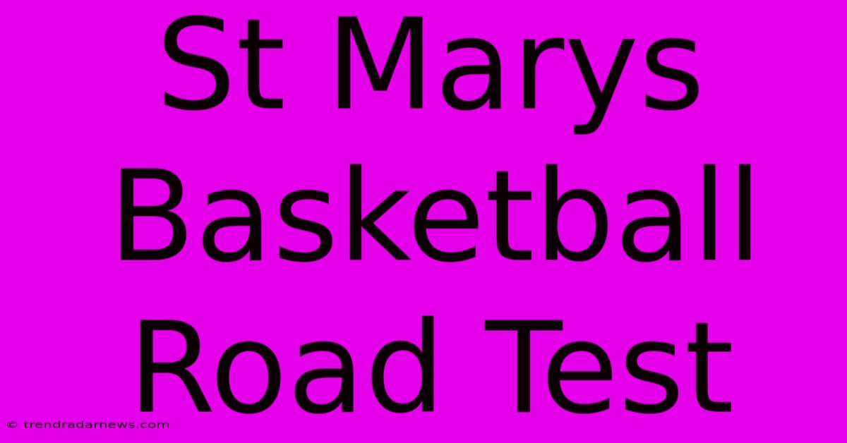 St Marys Basketball Road Test