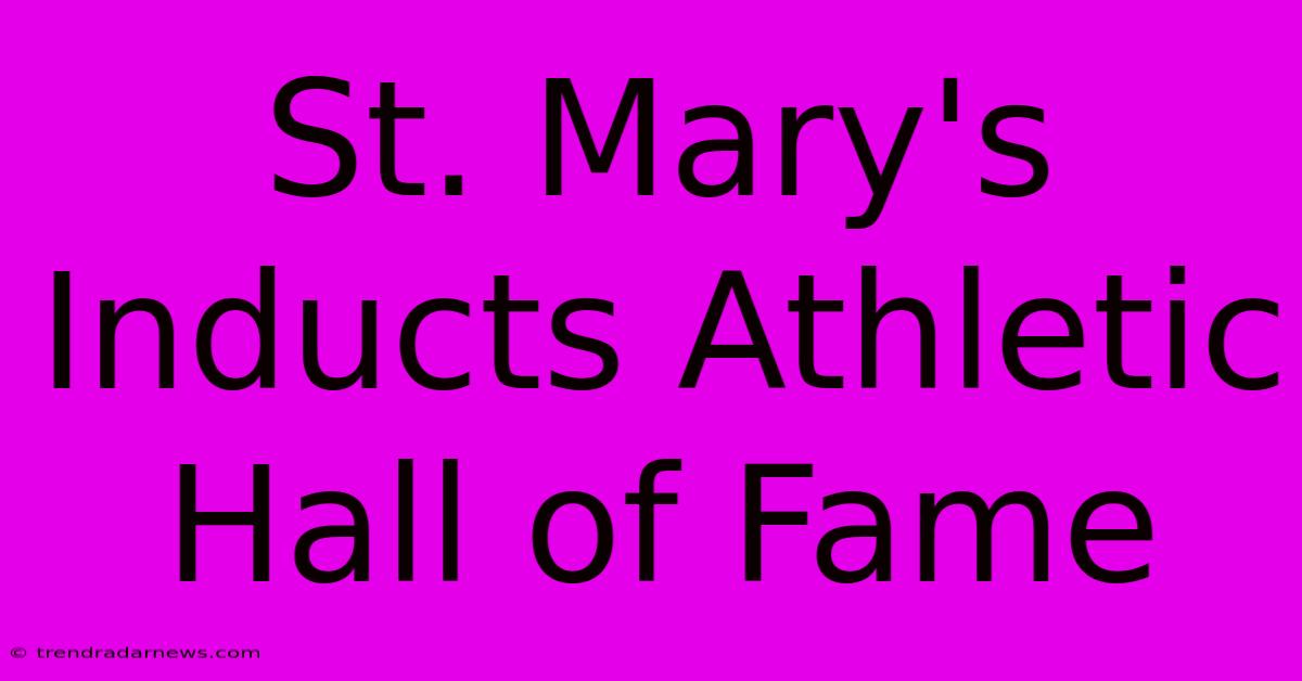 St. Mary's Inducts Athletic Hall Of Fame