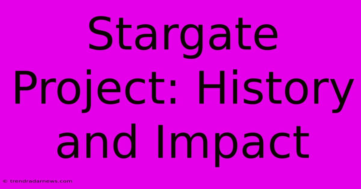 Stargate Project: History And Impact