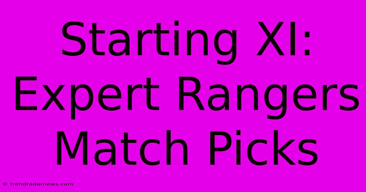 Starting XI: Expert Rangers Match Picks