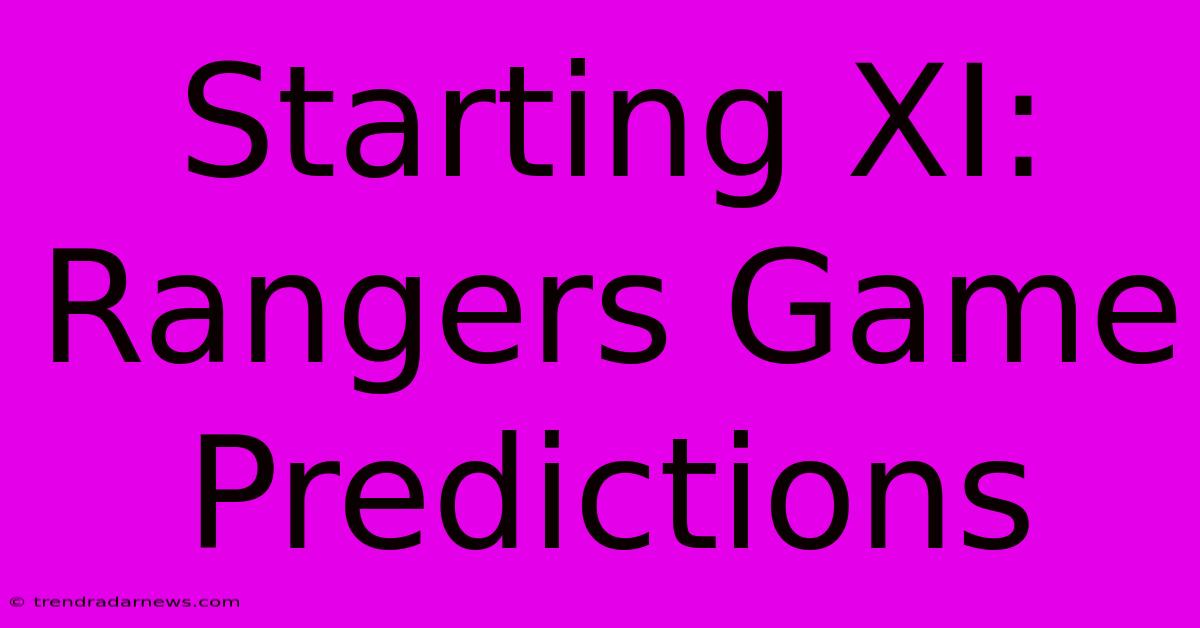 Starting XI: Rangers Game Predictions