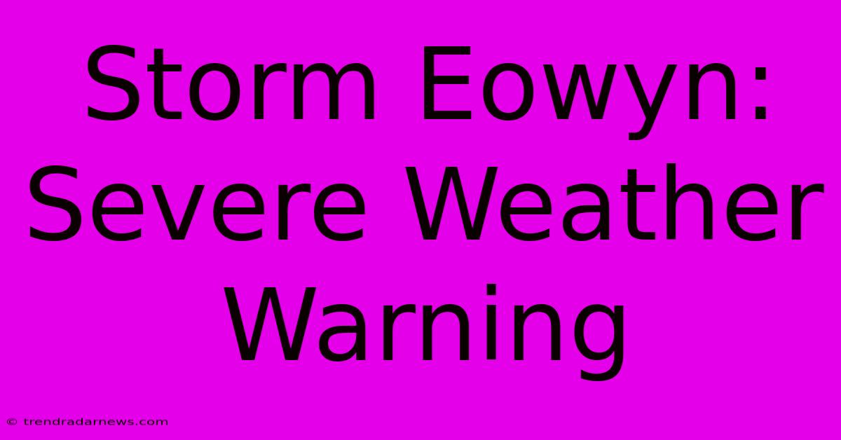 Storm Eowyn: Severe Weather Warning