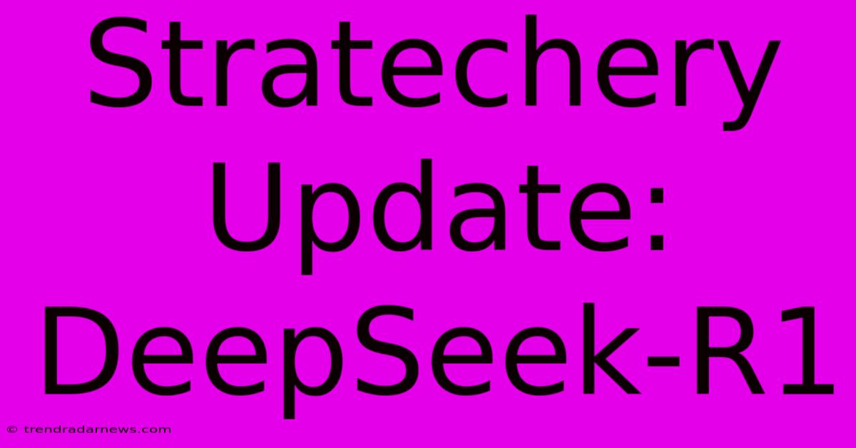 Stratechery Update: DeepSeek-R1