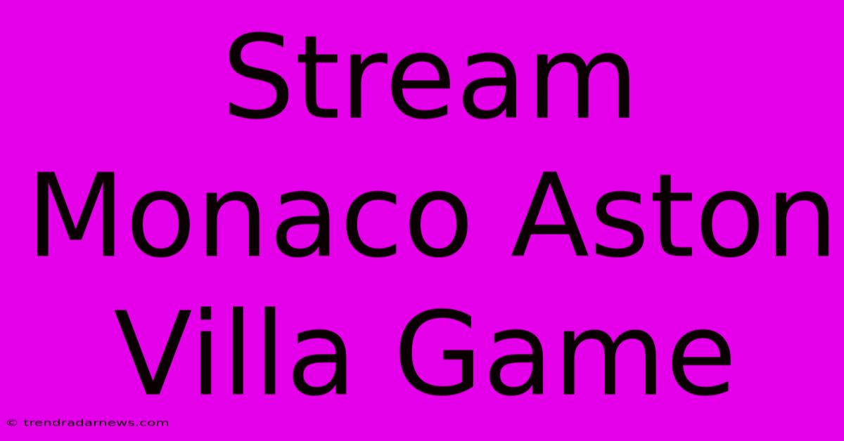 Stream Monaco Aston Villa Game