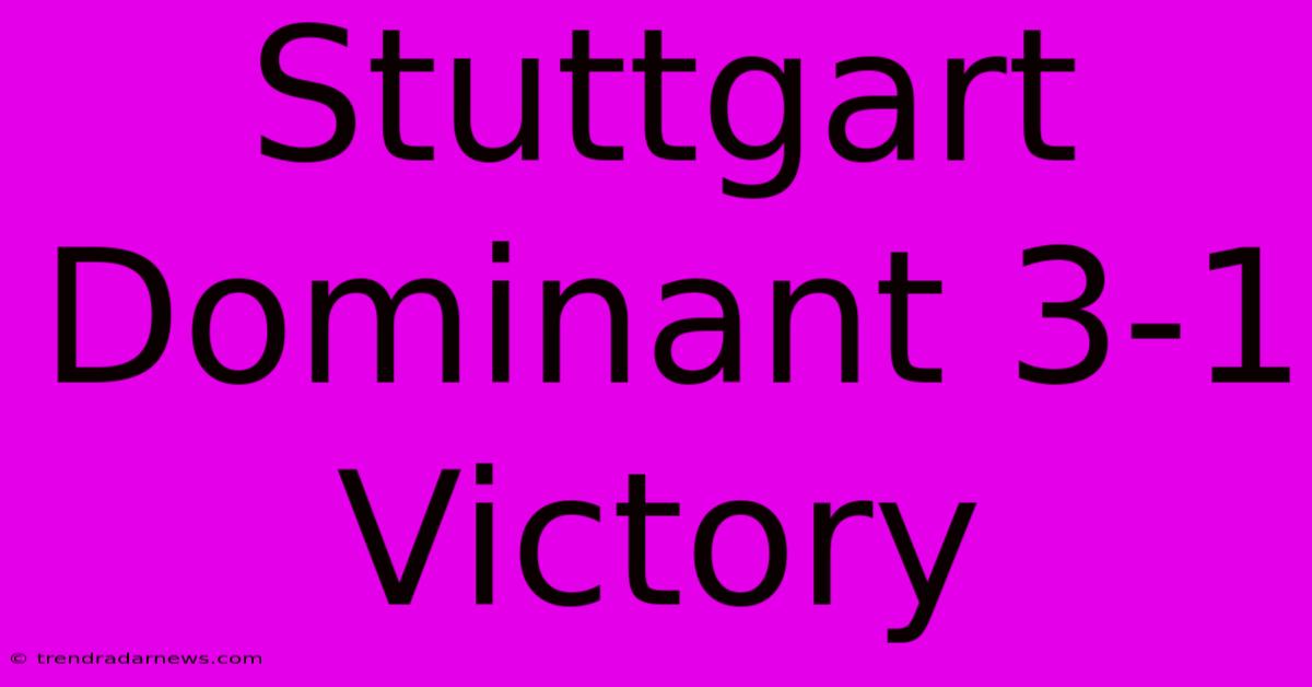 Stuttgart Dominant 3-1 Victory