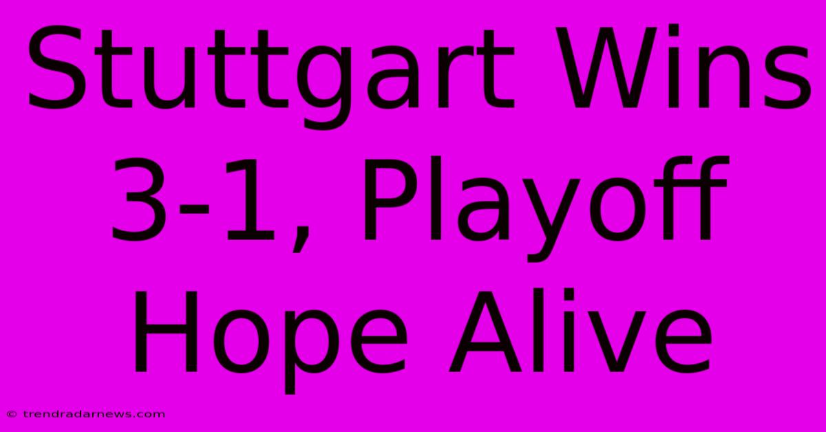 Stuttgart Wins 3-1, Playoff Hope Alive