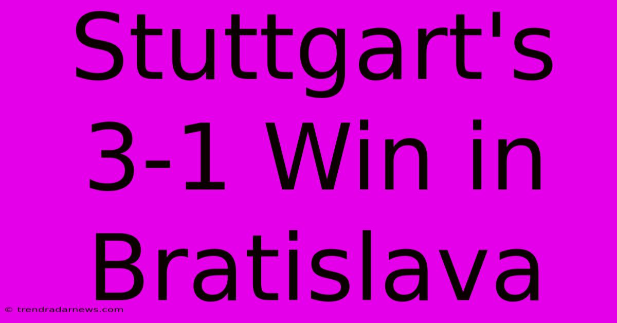 Stuttgart's 3-1 Win In Bratislava