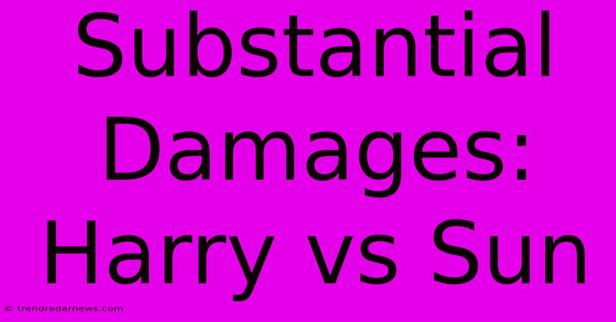 Substantial Damages: Harry Vs Sun