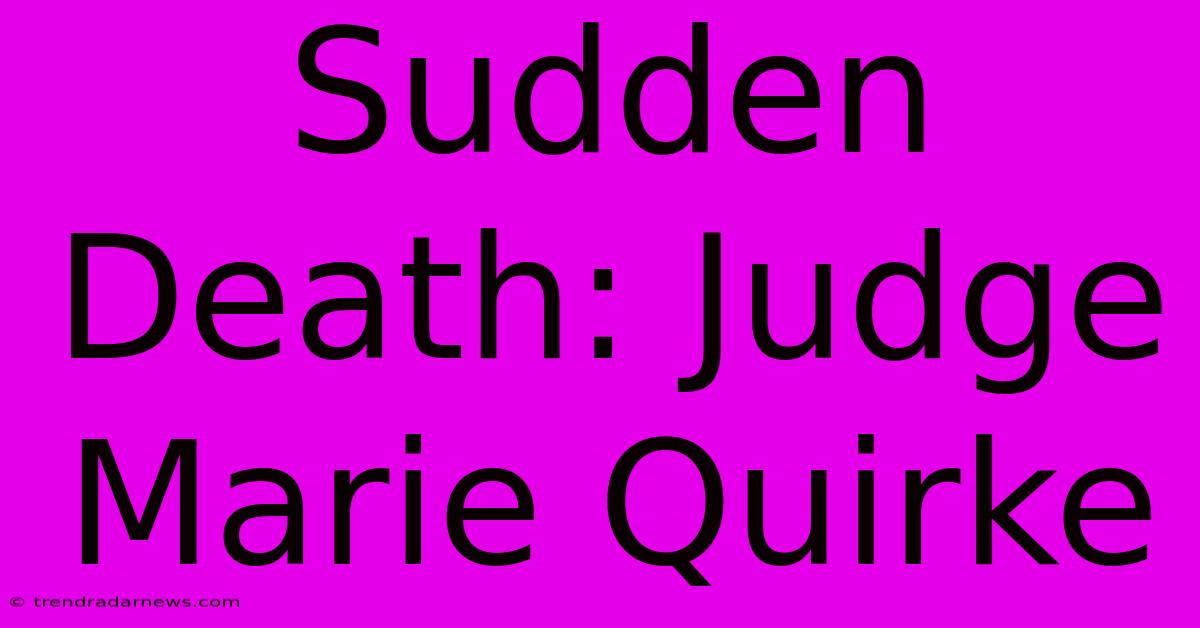 Sudden Death: Judge Marie Quirke